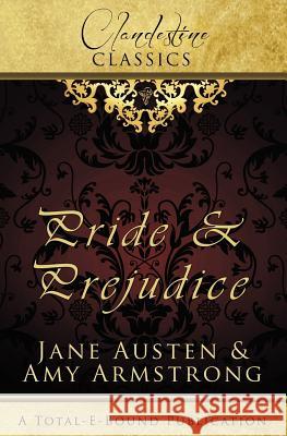 Clandestine Classics: Pride and Prejudice Armstrong, Amy 9781781845196 Total-E-Bound Publishing