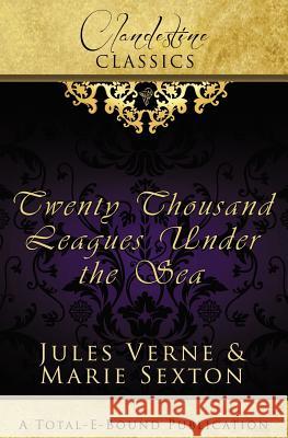 Clandestine Classics: Twenty Thousand Leagues Under the Sea Sexton, Marie 9781781845233 Total-E-Bound Publishing