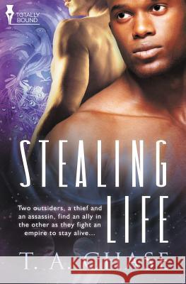 Stealing Life T. a. Chase 9781781846407 Totally Bound Publishing