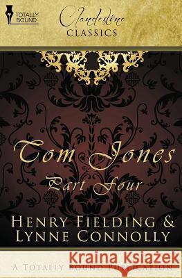 The History of Tom Jones: Tom Jones Part Four Connolly, Lynne 9781781846483 Totally Bound Publishing