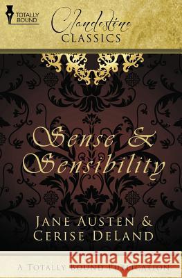 Clandestine Classics: Sense and Sensibility Deland, Cerise 9781781846650 Totally Bound Publishing