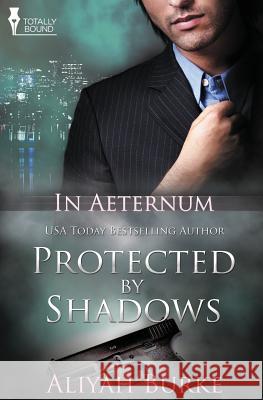 In Aeternum: Protected by Shadows Burke, Aliyah 9781781846940 Totally Bound Publishing