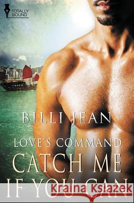 Love's Command: Catch Me If You Can Jean, Billi 9781781847343 Totally Bound Publishing