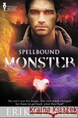 Spellbound: Monster Erik Clarke 9781781847879 Totally Bound Publishing