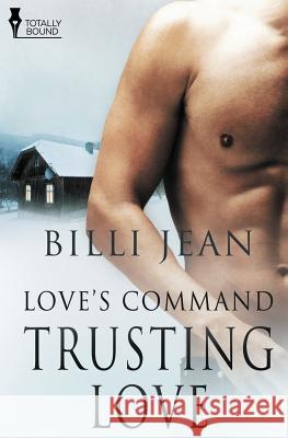 Love's Command: Trusting Love Billi Jean   9781781847909 Totally Bound Publishing