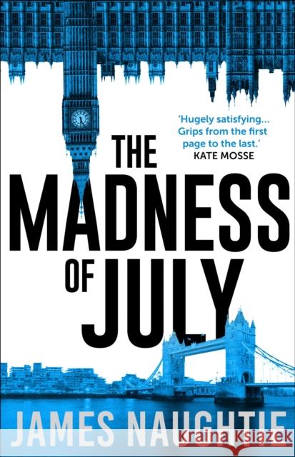 The Madness of July James Naughtie 9781781856024 Head Of Zeus