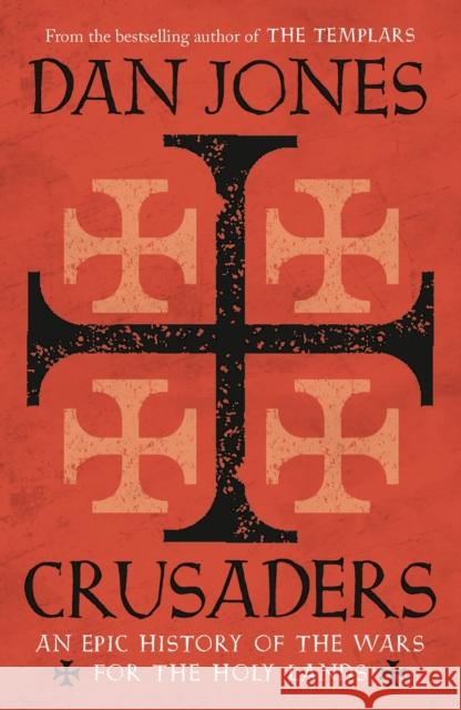 Crusaders Dan Jones 9781781858899 Bloomsbury Publishing PLC