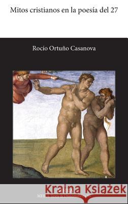 Mitos Cristianos En La Poesia del 27 Rocio Ortuno Casanova 9781781880241 Modern Humanities Research Association