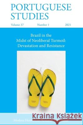Portuguese Studies 37: 1 (2021): Brazil in the Midst of Neoliberal Turmoil: Devastation and Resistance M Seligmann-Silva 9781781881477 Modern Humanities Research Association
