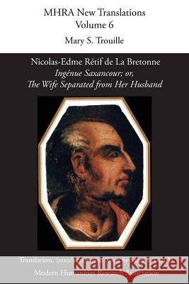 Ingénue Saxancour; or, The Wife Separated from Her Husband Nicolas-Edme Rétif de la Bretonne, Mary S Trouille 9781781881828 Modern Humanities Research Association