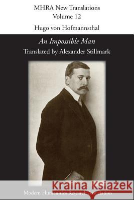 Hugo von Hofmannsthal, 'An Impossible Man' Alexander Stillmark 9781781882740 Modern Humanities Research Association