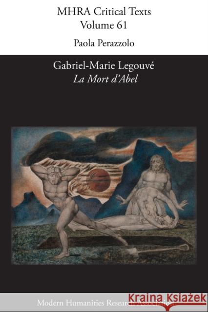 Gabriel-Marie Legouvé, 'La Mort d'Abel' Paola Perazzolo 9781781882863 Modern Humanities Research Association