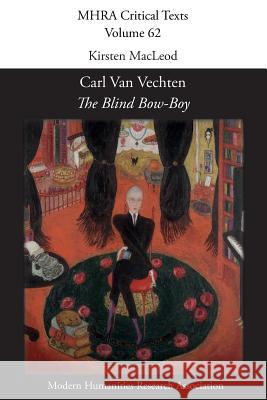 'The Blind Bow-Boy' by Carl Van Vechten Kirsten MacLeod 9781781882900 Modern Humanities Research Association