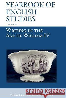 Writing in the Age of William IV (Yearbook of English Studies (48) 2018) Maureen McCue, Rebecca Butler, Anne-Marie MILLIM 9781781882948