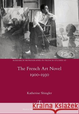 French Art Novel 1900-1930 Katherine Shingler 9781781883211 Legenda