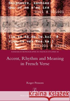 Accent, Rhythm and Meaning in French Verse Roger Pensom 9781781883846 Legenda