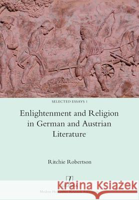 Enlightenment and Religion in German and Austrian Literature Ritchie Robertson 9781781884669