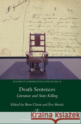 Death Sentences: Literature and State Killing Birte Christ Eve Morisi 9781781885574