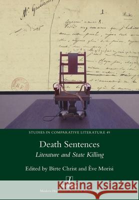 Death Sentences: Literature and State Killing  Morisi Birte Christ 9781781885581