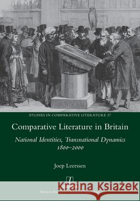 Comparative Literature in Britain: National Identities, Transnational Dynamics 1800-2000 Joep Leerssen 9781781885765 Legenda