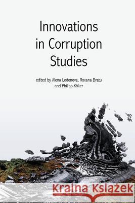 Innovations in Corruption Studies Alena Ledeneva Roxana Bratu Philipp Koker 9781781886311 Modern Humanities Research Association