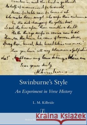 Swinburne's Style: An Experiment in Verse History L. M. Kilbride 9781781887929 Legenda