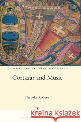 Cortázar and Music Nicholas Roberts 9781781888070 Legenda