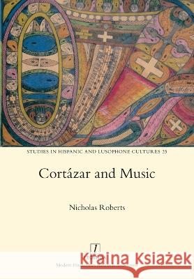 Cortázar and Music Nicholas Roberts 9781781888087 Legenda