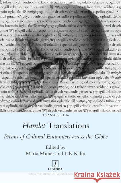 Hamlet Translations: Prisms of Cultural Encounters across the Globe M Minier Lily Kahn 9781781889237 Legenda