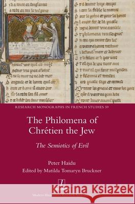 The Philomena of Chrétien the Jew: The Semiotics of Evil Haidu, Peter 9781781889299