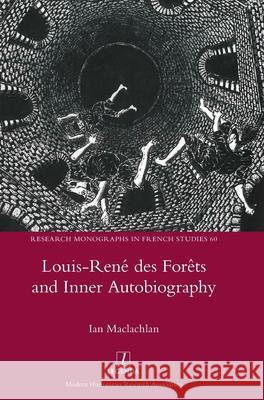 Louis-René des Forêts and Inner Autobiography MacLachlan, Ian 9781781889350 Legenda
