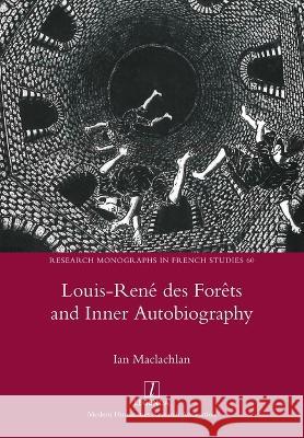 Louis-Ren? des For?ts and Inner Autobiography Ian MacLachlan 9781781889367 Legenda