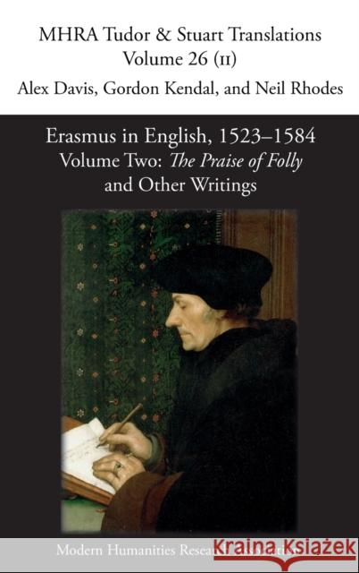 Erasmus in English, 1523-1584: Volume 2, The Praise of Folly and Other Writings Alex Davis Gordon Kendal Neil Rhodes 9781781889459