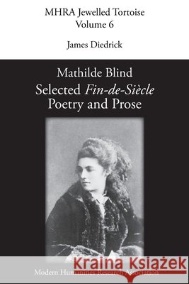 Mathilde Blind: Selected Fin-de-Siècle Poetry and Prose Diedrick, James 9781781889626