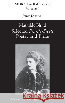 Mathilde Blind: Selected Fin-de-Siècle Poetry and Prose Diedrick, James 9781781889633