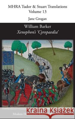 William Barker, Xenophon's 'Cyropaedia' Jane Grogan 9781781889824 Modern Humanities Research Association