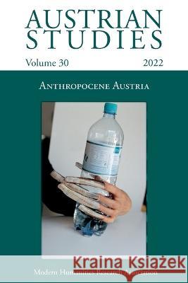 Austrian Studies Vol. 30: Anthropocene Austria Caitriona N Nicola Thomas 9781781889879