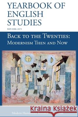 Back to the Twenties: Modernism Then and Now (Yearbook of English Studies (50) 2020) Paul Poplawski 9781781889886