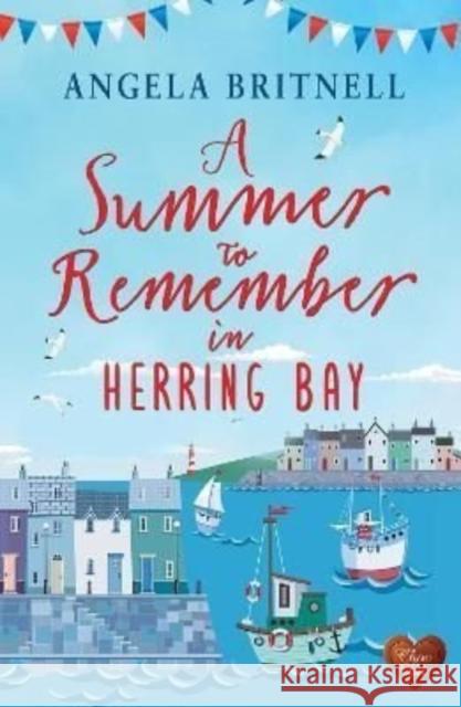 A Summer to Remember in Herring Bay Angela Britnell 9781781890400