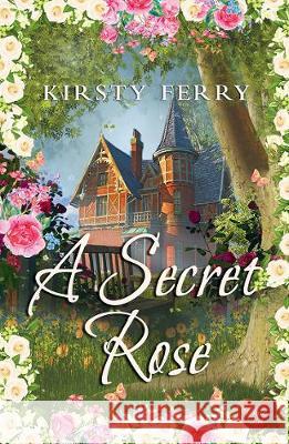 A Secret Rose Kirsty Ferry 9781781893906 