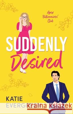 Suddenly Desired: The new friends-to-lovers, opposites attract, summer billionaire romance Katie Evergreen 9781781898994