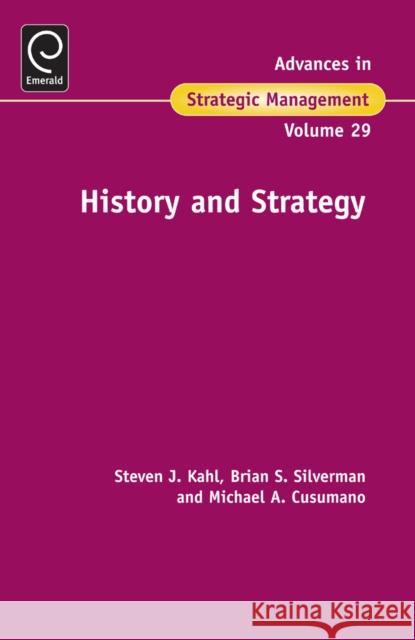 History and Strategy Steven Kahl, Michael Cusumano, Brian S. Silverman, Brian Silverman 9781781900246 Emerald Publishing Limited