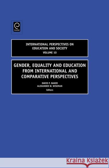 Gender, Equality and Education from International and Comparative Perspectives David Baker, Alexander W. Wiseman, Alexander W. Wiseman 9781781901519