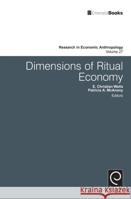 Dimensions of Ritual Economy Patricia Ann McAnany, Donald C. Wood, John A. Bishop (East Carolina University, USA), Patricia A. McAnany, E. Christian  9781781901533