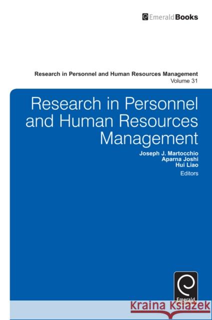 Research in Personnel and Human Resources Management Joseph J. Martocchio, Aparna Joshi, Hui Liao 9781781901724 Emerald Publishing Limited