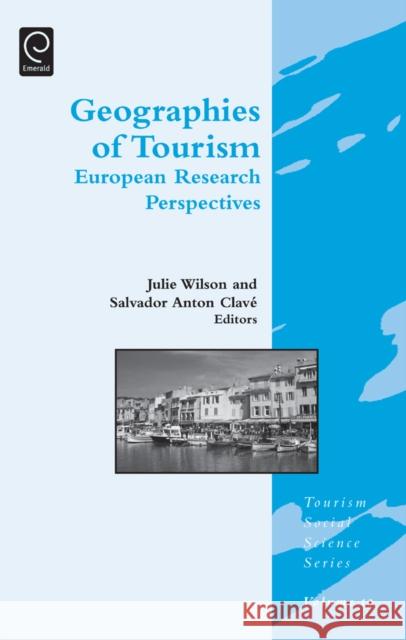 Geographies of Tourism: European Research Perspectives Dr. Julie Wilson, Salvador Anton Clave, Jafar Jafari 9781781902127 Emerald Publishing Limited