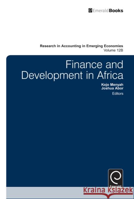 Finance and Development in Africa Kojo Menyah, Joshua Abor, Dr. Shahzad Uddin, Professor Mathew Tsamenyi, Dr. Shahzad Uddin, Professor Mathew Tsamenyi 9781781902240