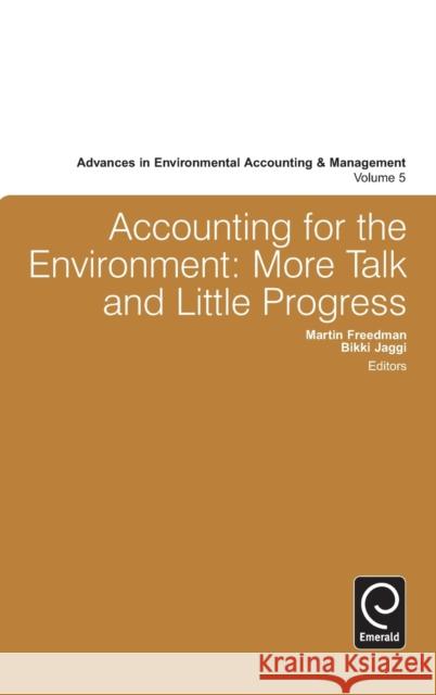 Accounting for the Environment: More Talk and Little Progress Martin Freedman, Bikki Jaggi 9781781903032 Emerald Publishing Limited