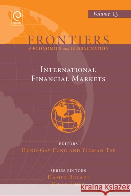 International Financial Markets Hung-Gay Fung, Yiuman Tse 9781781903117 Emerald Publishing Limited