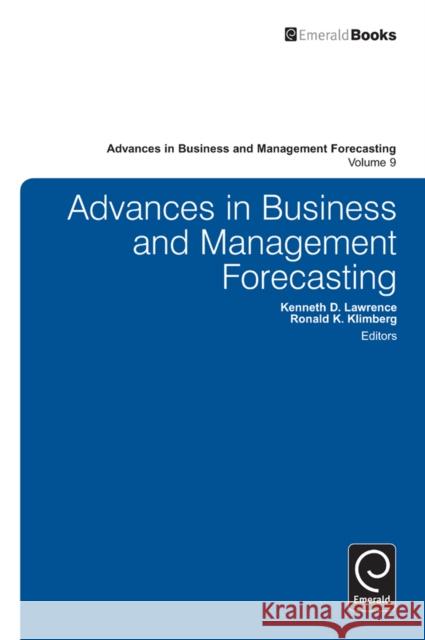Advances in Business and Management Forecasting Kenneth D. Lawrence, Ronald K. Klimberg, Kenneth D. Lawrence 9781781903315 Emerald Publishing Limited